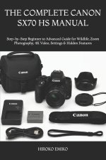 THE COMPLETE CANON SX70 HS MANUAL