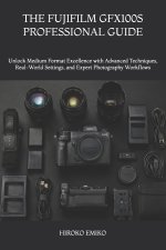 THE FUJIFILM GFX100S PROFESSIONAL GUIDE