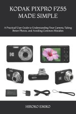 KODAK PIXPRO FZ55 MADE SIMPLE