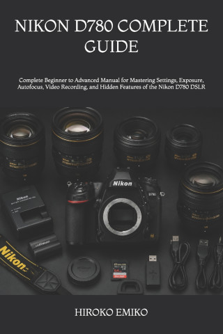 NIKON D780 COMPLETE GUIDE