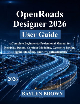 OpenRoads Designer 2026 User Guide
