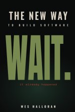 The New Way to Build Software