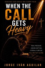 When the Calling Becomes Heavy