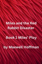 Miles and the Red Rabbit Disaster Book 1 Miles' Ploy