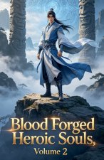 Blood Forged Heroic Souls, Volume 2