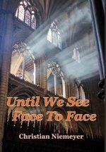 Until We See Face to Face