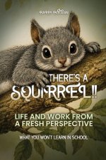 THERE'S A SQUIRREL!!