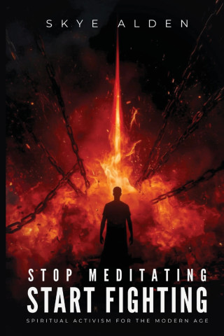 Stop Meditating, Start Fighting