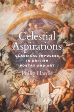 Celestial Aspirations – Classical Impulses in British Poetry and Art