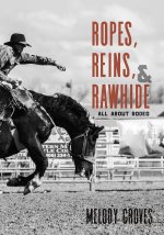 Ropes, Reins, and Rawhide – All About Rodeo