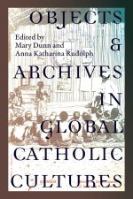 Objects and Archives in Global Catholic Cultures – Movement and Materiality