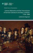 Literary Networks and the Transmission of German Literature and Ideas in Britain, 1756-1806