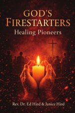 God's Firestarters Healing Pioneers