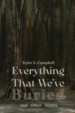 Everything We've Buried and Other Stories