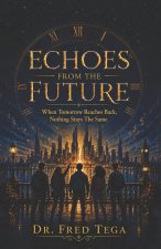 ECHOES FROM THE FUTURE