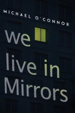 We Live in Mirrors