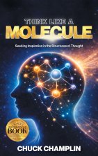 Think Like A Molecule
