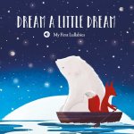 MY FIRST LULLABIES - DREAM A LITTLE DREA