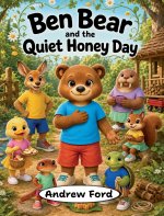 Ben Bear and the Quiet Honey Day