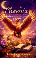 The Phoenix Mythic Manifestation Journal