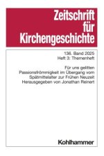 Zeitschrift für Kirchengeschichte. 136. Band 2025, Heft 3: Themenheft