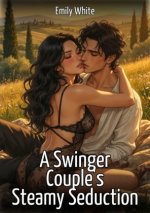 A Swinger Couple's Steamy Seduction