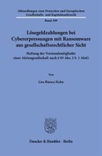 Lösegeldzahlungen bei Cybererpressungen mit Ransomware aus gesellschaftsrechtlicher Sicht