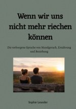 Wenn wir uns nicht mehr riechen können