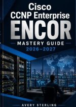 Cisco CCNP Enterprise ENCOR Mastery Guide 2026-2027