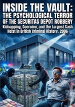 Inside the Vault: The Psychological Terror of the Securitas Depot Robbery