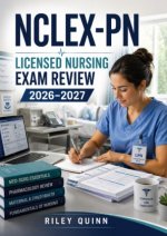 NCLEX-PN Licensed Nursing Exam Review 2026-2027