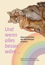 Und wenn alles besser wäre ...