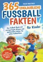 365 unglaubliche Fußball Fakten für Kinder!