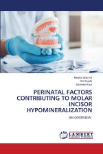 PERINATAL FACTORS CONTRIBUTING TO MOLAR INCISOR HYPOMINERALIZATION