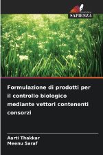 Formulazione di prodotti per il controllo biologico mediante vettori contenenti consorzi