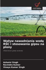 Wpływ nawadniania wodą RSC i stosowania gipsu na plony
