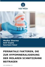 PERINATALE FAKTOREN, DIE ZUR HYPOMINERALISIERUNG DER MOLAREN SCHNITZZÄHNE BEITRAGEN