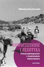Nowoczesność i egzotyka. Praktyki podróżopisarskie w dwudziestoleciu międzywojennym