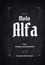 Activa el Modo Alfa Vol.1 - Energía sexual masculina
