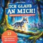 Ich glaub an mich! - Selbstvertrauen von Kindern stärken