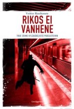 Rikos ei vanhene. True crime kyläkäräjistä podcasteihin