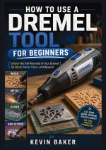 How to Use a Dremel Tool for Beginners