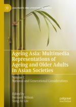 Ageing Asia: Multimedia Representations of Ageing and Older Adults in Asian Societies