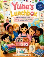 Yuna's Lunchbox - A Heartwarming Korean American Story About Friendship, Diversity, and Belonging