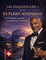 The Exquisite Life of an Ex Flight Attendant
