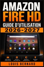 Amazon Fire HD Guide d'Utilisation 2026-2027