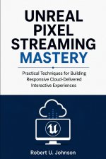 Unreal Pixel Streaming Mastery