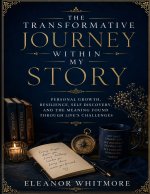 The Transformative Journey Within My Story