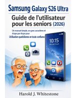 Samsung Galaxy S26 Ultra Guide de l'utilisateur pour les seniors (2026)