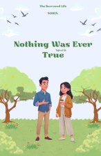 Nothing Was Ever True